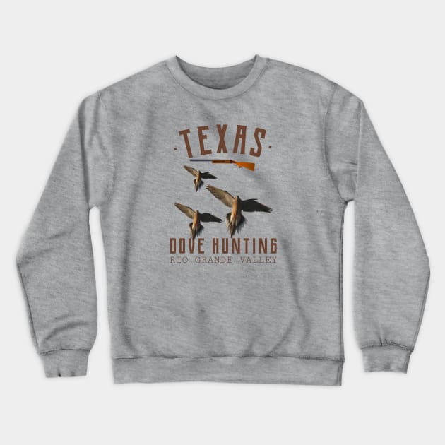 TEXAS DOVE HUNTING RIO GRANDE VALLEY Crewneck Sweatshirt by Cult Classics